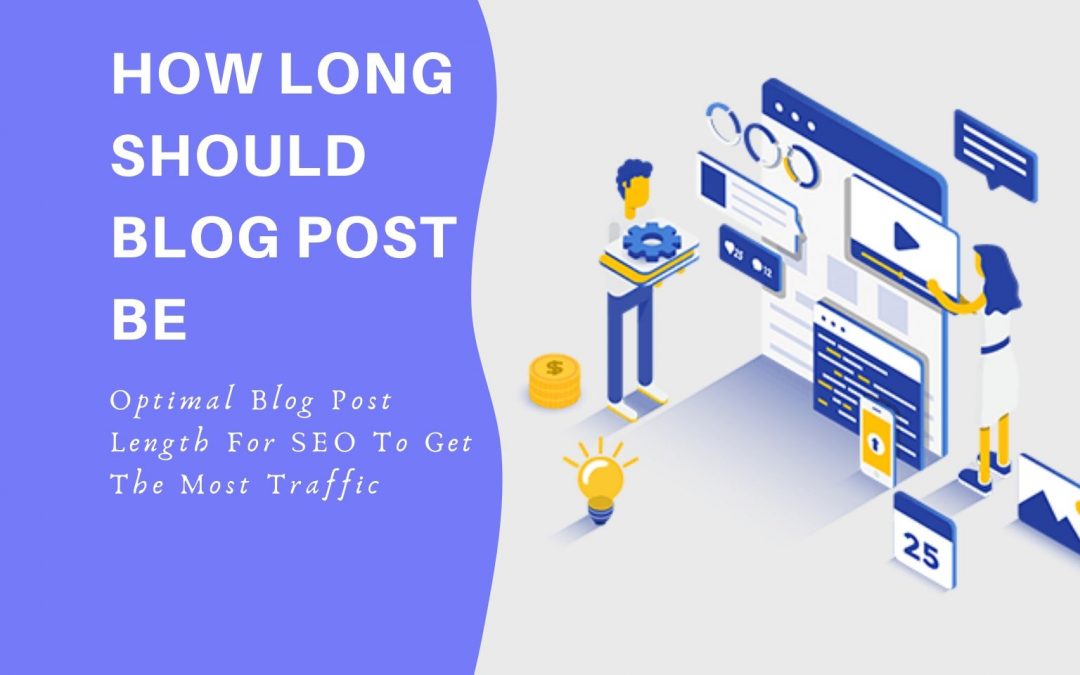 What’s The Optimal Blog Post Length For SEO To Get The Most Traffic?