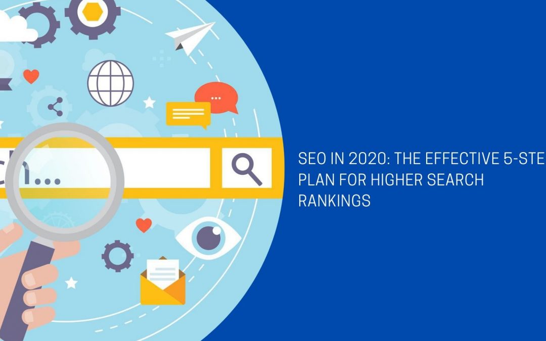 SEO in 2020: The Effective 5-Step Plan for Higher Search Rankings