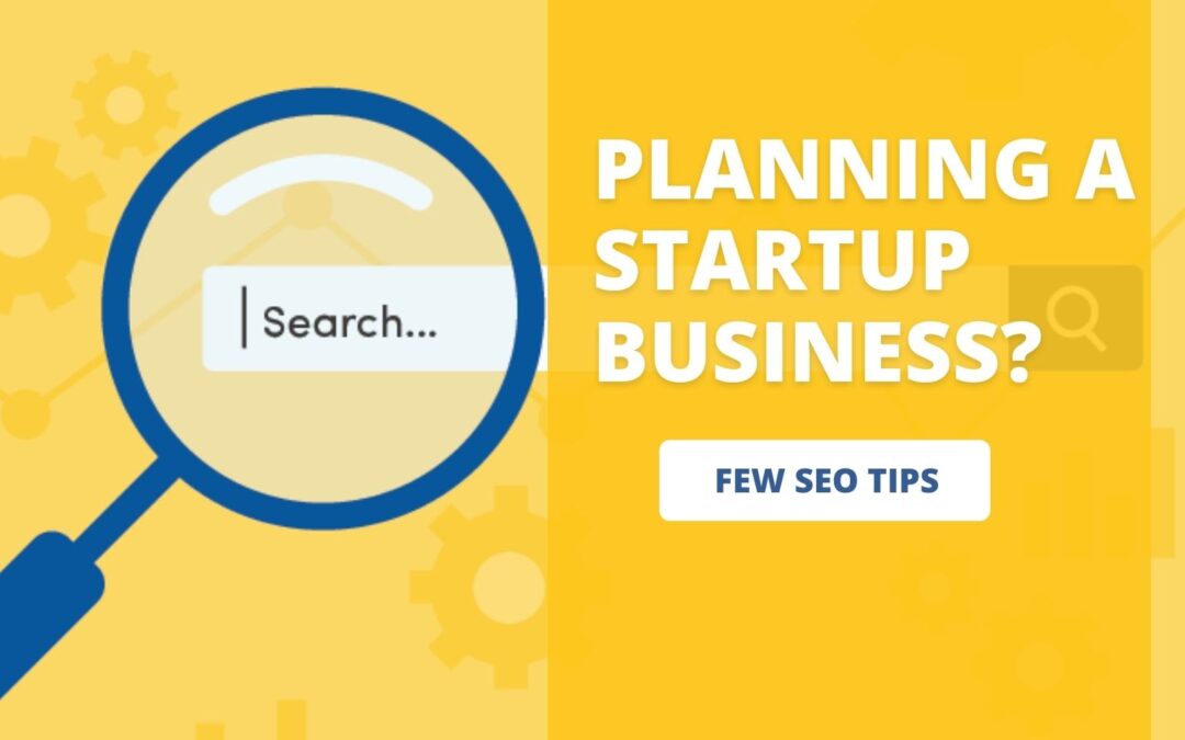 Planning A Startup Business? Few SEO Tips For You