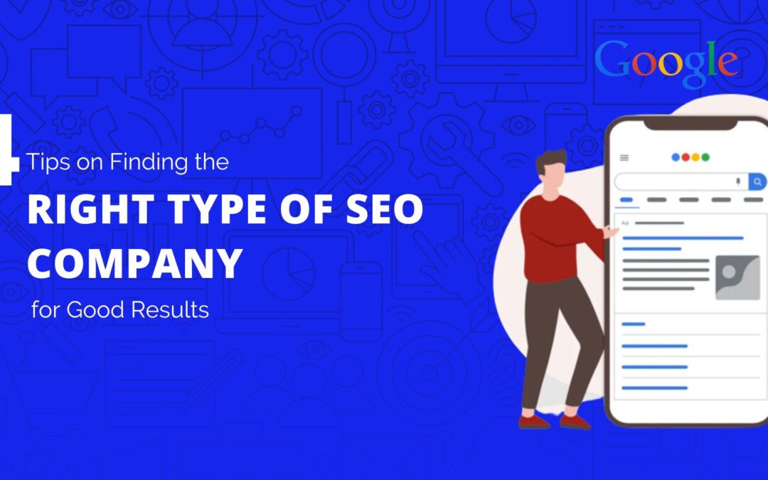 4 Tips on Finding the Right Type of SEO Company for Good Results