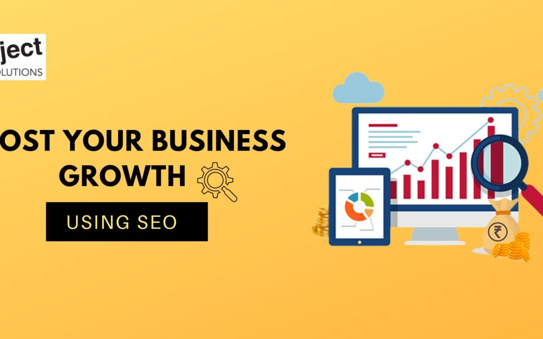 How You Can Boost Your Business Growth Using SEO?